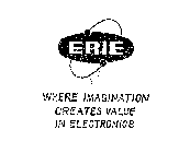 ERIE WHERE IMAGINATION CREATES VALUE IN ELECTRONICS