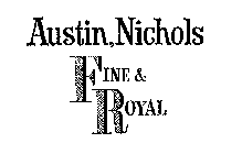 AUSTIN, NICHOLS FINE & ROYAL