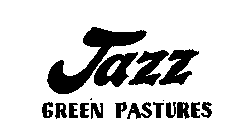 JAZZ GREEN PASTURES