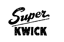 SUPER KWICK