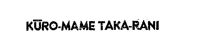 KURO-MAME TAKA-RANI