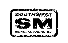 SM SOUTHWEST MANUFACTURING CO
