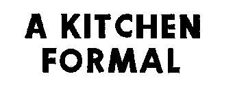 A KITCHEN FORMAL