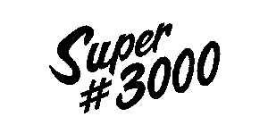 SUPER #3000