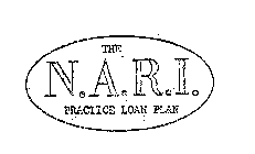 THE N.A.R.I. PRACTICE LOAN PLAN