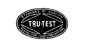 TRU TEST STANDARD OF QUALITY TEST FOR YOUR PROTECTION