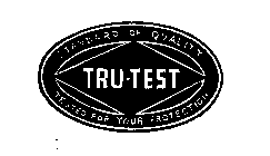 TRU-TEST STANDARD OF QUALITY TEST FOR YOUR PROTECTION