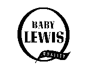 BABY LEWIS QUALITY