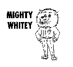 MIGHTY WHITEY