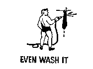 EVEN WASH IT