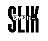 EVER-SLIK