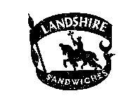 LANDSHIRE SANDWICHES
