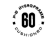 P-S HYDROFRAME 60 CUSHIONED