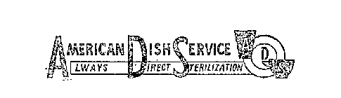 AMERICAN DISH SERVICE ADS ALWAYS DIRECT STERILIZATION