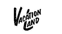 VACATION LAND