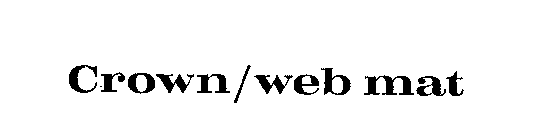 CROWN/WEB MAT