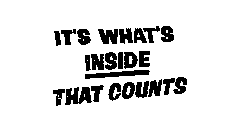 IT'S WHAT'S INSIDE THAT COUNTS
