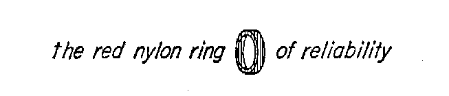 THE RED NYLON RING OF RELIABILITY