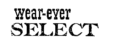 WEAR-EVER SELECT