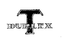 DUPLEX T