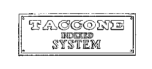 TACCONE INDEXED SYSTEM