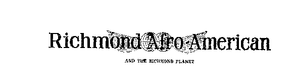 RICHMOND AFRO-AMERICAN AND THE RICHMOND PLANET
