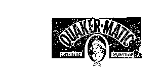 QUAKER-MATIC SUPERTESTED GUARANTEED