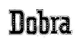 DOBRA