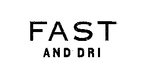 FAST AND DRI