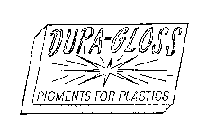 DURA-GLOSS PIGMENTS FOR PLASTICS