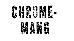 CHROME-MANG