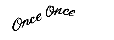 ONCE ONCE