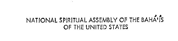NATIONAL SPIRITUAL ASSEMBLY OF THE BAHA' IS OF THE UNITED STATES