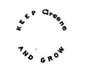 KEEP GREENE AND GROW