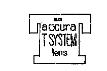 AN ACCURA T SYSTEM LENS