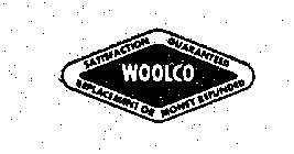 WOOLCO SATISFACTION GUARANTEED REPLACEMENT OR MONEY REFUNDED