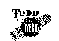 TODD QUALITY HYBRID