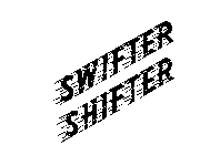 SWIFTER SHIFTER
