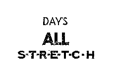 DAY'S ALL S-T-R-E-T-C-H