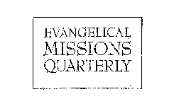 EVANGELICAL MISSIONS QUARTERLY