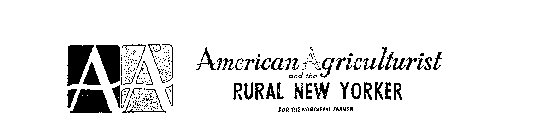 AMERICAN AGRICULTURIST AND THE RURAL NEW YORKER FOR THE NORTHEAST FARMER AA