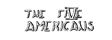 THE FIVE AMERICANS