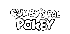 GUMBY'S PAL POKEY