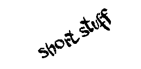 SHORT STUFF