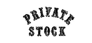 PRIVATE STOCK