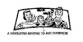A NEWSLETTER DEVOTED TO FREE ENTERPRISE