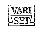 VARI SET