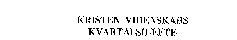 KRISTEN VIDENSKABS KVARTALSHAEFTE