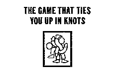 THE GAME THAT TIES YOU UP IN KNOTS
