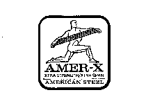 AMER-X XTRA STRENGTH/XTRA SPAN AMERICAN STEEL